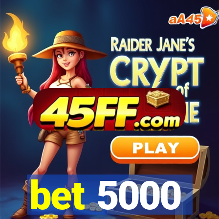 bet 5000